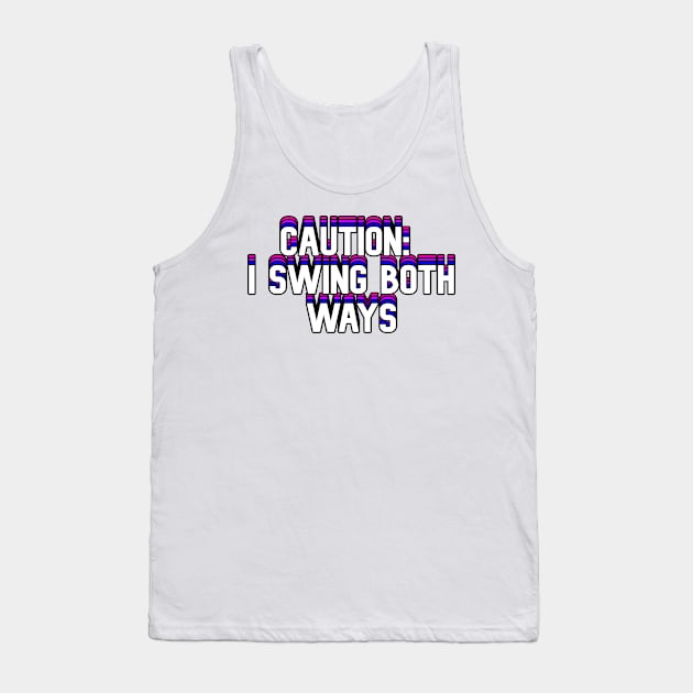 Caution: I Swing Both Ways Tank Top by HeavenlyTrashy